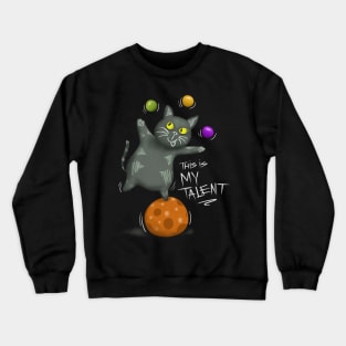 This is My Talent - Cat circus Crewneck Sweatshirt